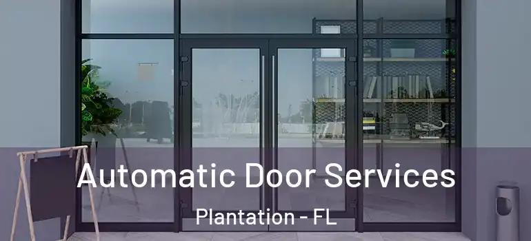  Automatic Door Services Plantation - FL