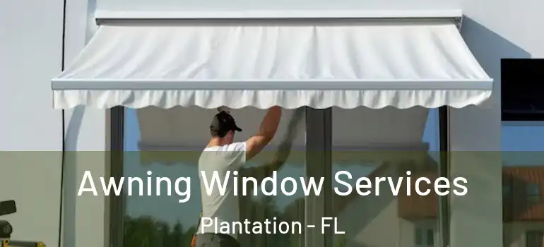  Awning Window Services Plantation - FL