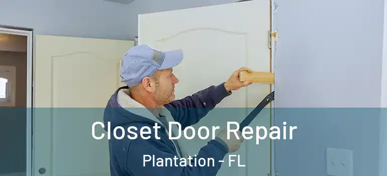 Closet Door Repair Plantation - FL