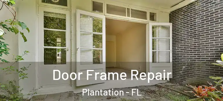  Door Frame Repair Plantation - FL