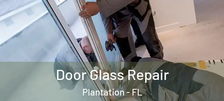  Door Glass Repair Plantation - FL