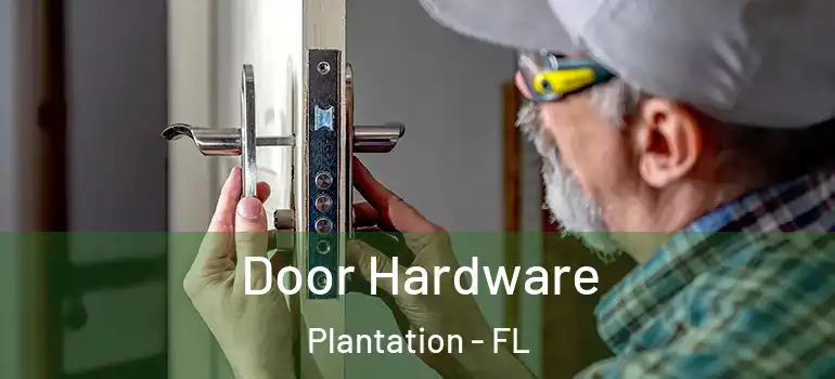  Door Hardware Plantation - FL
