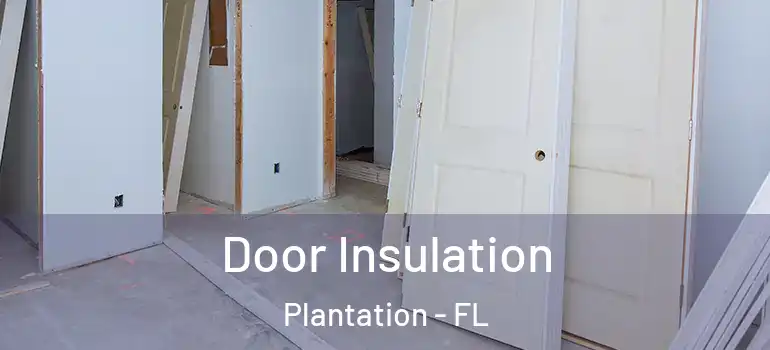  Door Insulation Plantation - FL