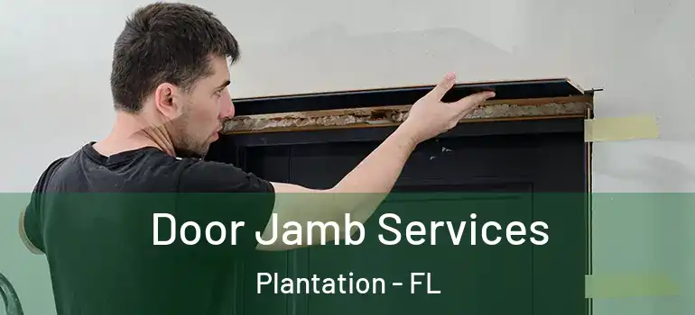  Door Jamb Services Plantation - FL