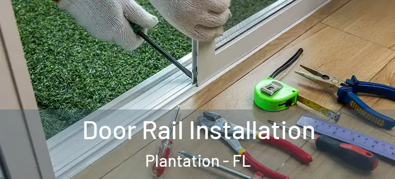 Door Rail Installation Plantation - FL