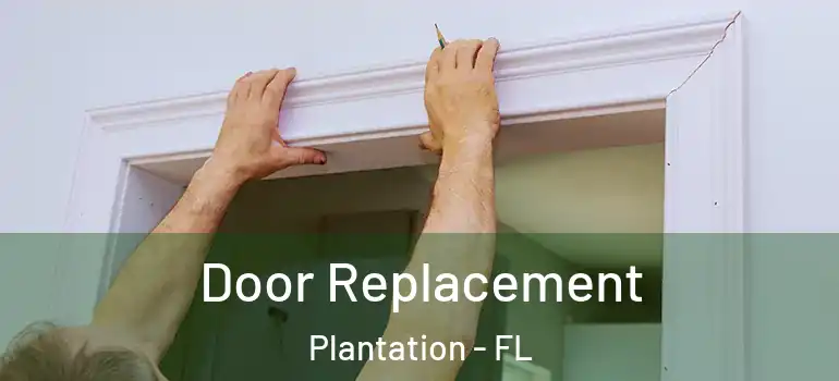 Door Replacement Plantation - FL