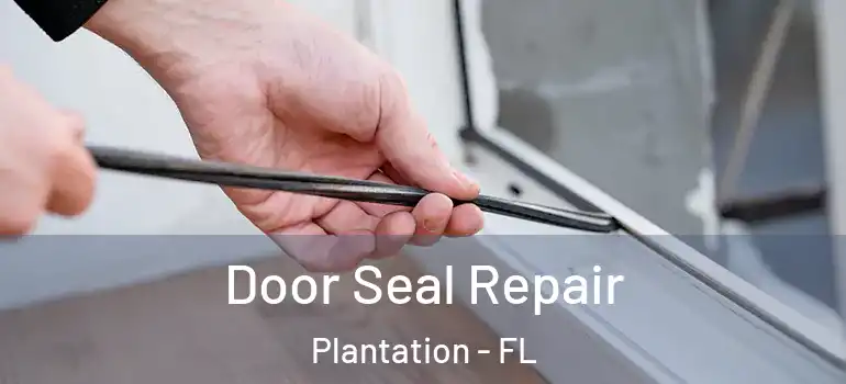  Door Seal Repair Plantation - FL