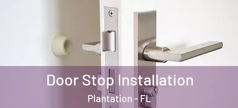  Door Stop Installation Plantation - FL