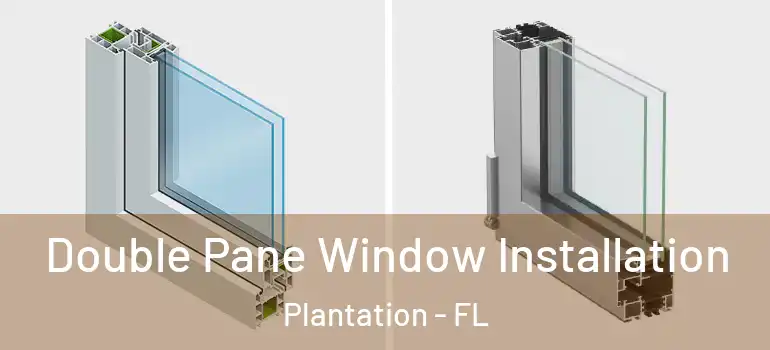  Double Pane Window Installation Plantation - FL