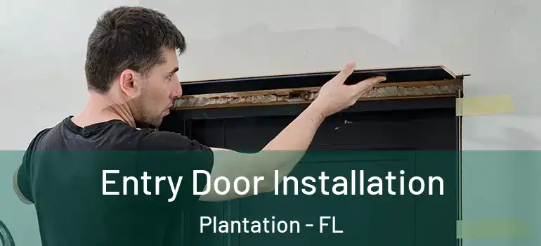  Entry Door Installation Plantation - FL