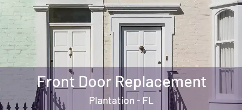  Front Door Replacement Plantation - FL
