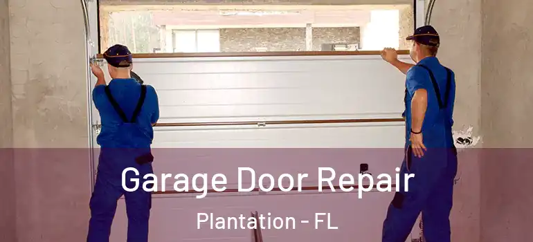  Garage Door Repair Plantation - FL