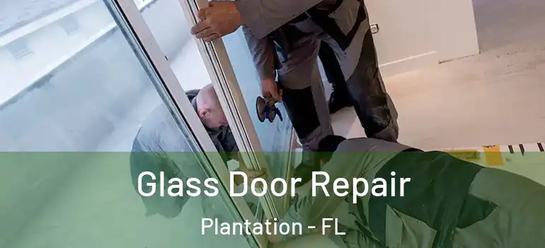  Glass Door Repair Plantation - FL
