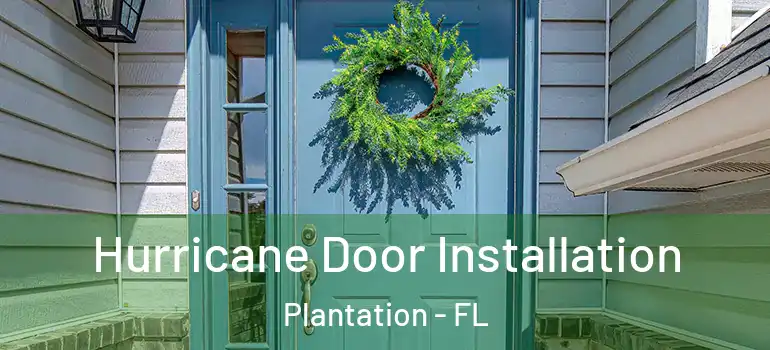  Hurricane Door Installation Plantation - FL
