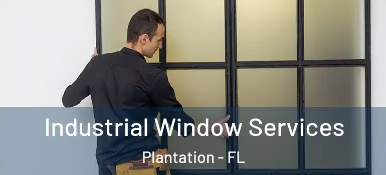  Industrial Window Services Plantation - FL
