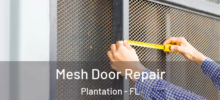  Mesh Door Repair Plantation - FL