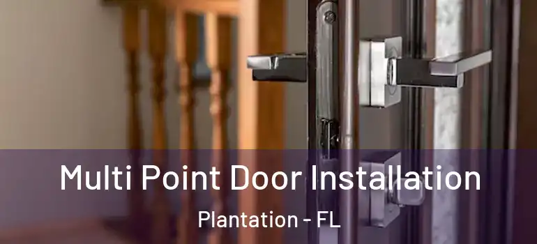  Multi Point Door Installation Plantation - FL