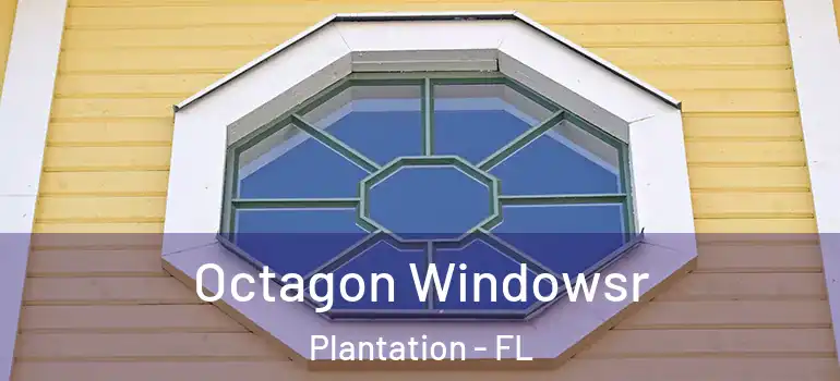  Octagon Windowsr Plantation - FL
