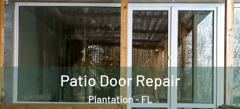  Patio Door Repair Plantation - FL