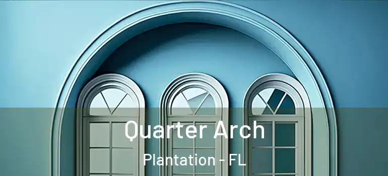  Quarter Arch Plantation - FL
