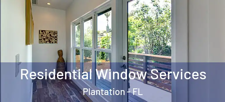  Residential Window Services Plantation - FL