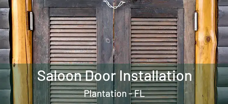  Saloon Door Installation Plantation - FL