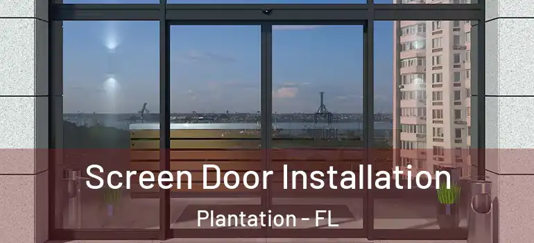  Screen Door Installation Plantation - FL
