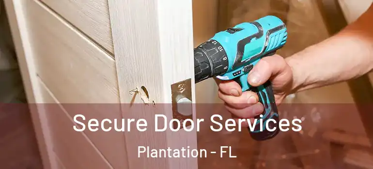  Secure Door Services Plantation - FL