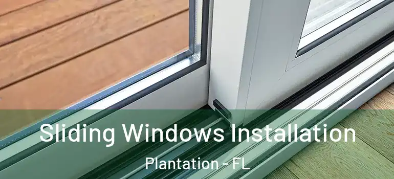  Sliding Windows Installation Plantation - FL