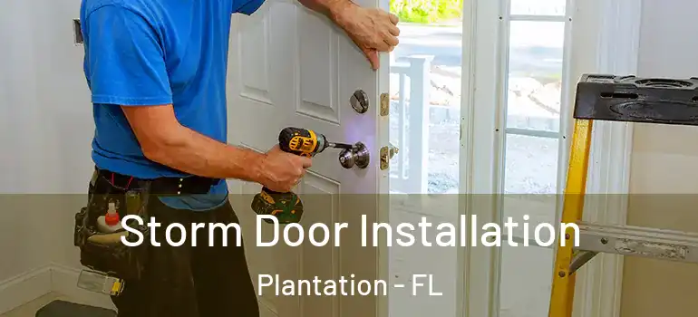  Storm Door Installation Plantation - FL