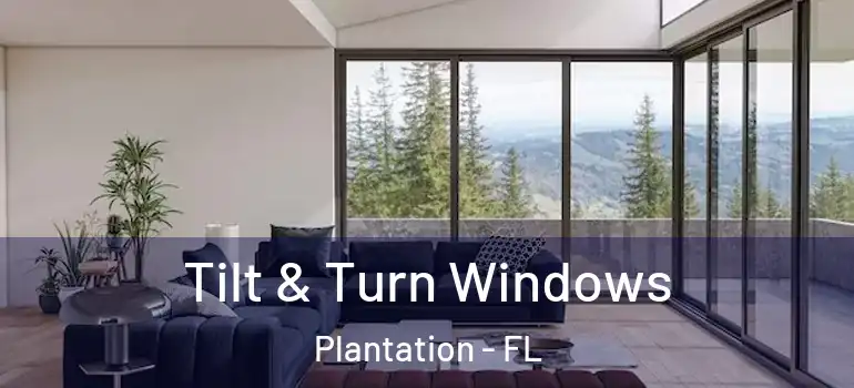  Tilt & Turn Windows Plantation - FL