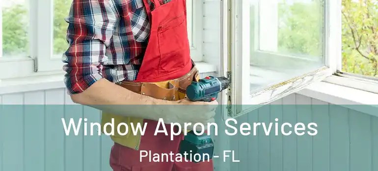  Window Apron Services Plantation - FL