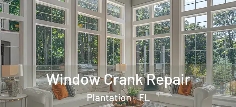  Window Crank Repair Plantation - FL