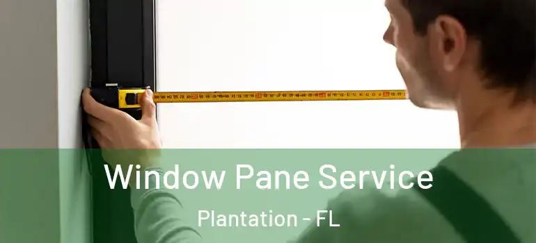  Window Pane Service Plantation - FL